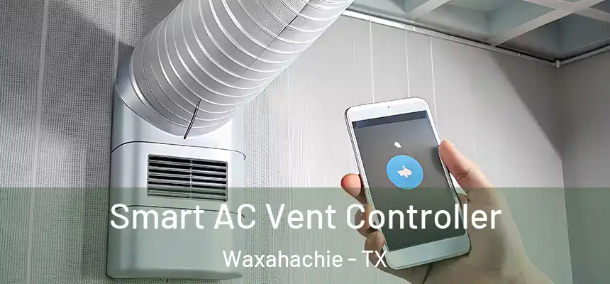  Smart AC Vent Controller Waxahachie - TX